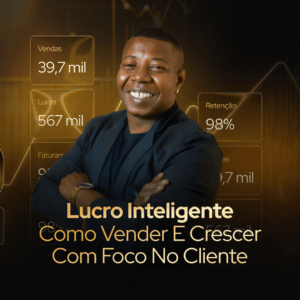 Lucro Inteligente - Como vender e crescer com foco no cliente
